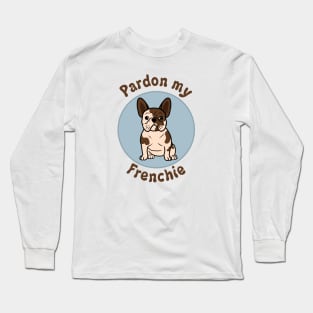 Pardon my Frenchie Long Sleeve T-Shirt